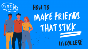 How to Make Friends that Stick in College